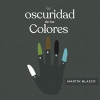 La oscuridad de los colores - Martín Blasco
