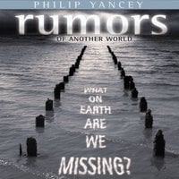 Rumors of Another World - Philip Yancey