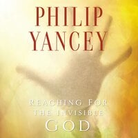 Reaching for the Invisible God - Philip Yancey