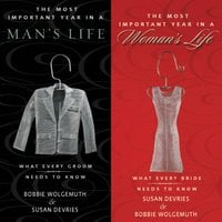 The Most Important Year in a Woman's Life/The Most Important Year in a Man's Life: What Every Bride Needs to Know / What Every Groom Needs to Know - Robert Wolgemuth, Mark DeVries, Susan DeVries, Bobbie Wolgemuth