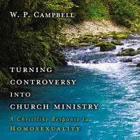 Turning Controversy into Church Ministry - William P. Campbell