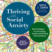 Thriving with Social Anxiety - Hattie C. Cooper