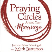 Praying Circles around Your Marriage - Nina Schmidgall, Joel Schmidgall