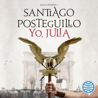 Yo, Julia: Premio Planeta 2018 - Santiago Posteguillo
