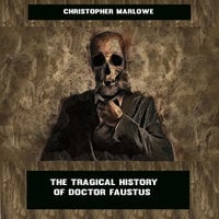The Tragical History of Doctor Faustus - Christopher Marlowe