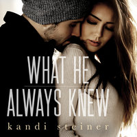 What He Always Knew - Kandi Steiner