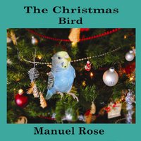 The Christmas Bird - Manuel Rose