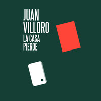 La casa pierde - Juan Villoro