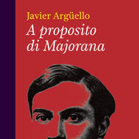 A proposito di Majorana - Javier Argüello