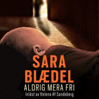 Aldrig mera fri - Sara Blædel