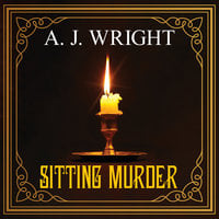 Sitting Murder - A.J. Wright