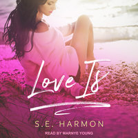 Love Is - S.E. Harmon