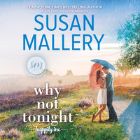 Why Not Tonight: Happily Inc - Susan Mallery