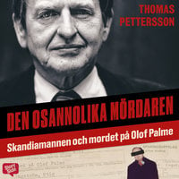 Den osannolika mördaren – Skandiamannen och mordet på Olof Palme - Thomas Pettersson