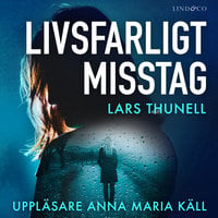 Livsfarligt misstag - Lars Thunell