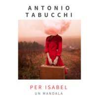 Per Isabel. Un mandala - Antonio Tabucchi
