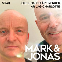 Mark & Jonas S3A3 – Okej, om du är Sverker är jag Charlotte.