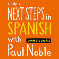 Next Steps in Spanish with Paul Noble for Intermediate Learners – Complete Course - Paul Noble