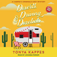 Deserts, Driving, & Derelicts - Tonya Kappes