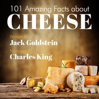 101 Amazing Facts about Cheese - Jack Goldstein