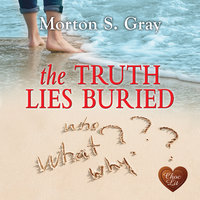 The Truth Lies Buried - Morton S. Gray