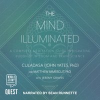 The Mind Illuminated: A Complete Meditation Guide Integrating Buddhist Wisdom and Brain Science for Greater Mindfulness - John Yates, Matthew Immergut, Jeremy Graves