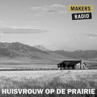 Huisvrouw op de prairie: MakersRadio - MakersRadio