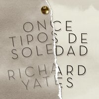 Once tipos de soledad - Richard Yates