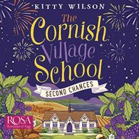 The Cornish Village School: Second Chances: Cornish Village School 2 - Kitty Wilson