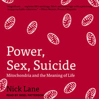 Power, Sex, Suicide: Mitochondria and the Meaning of Life - Nick Lane