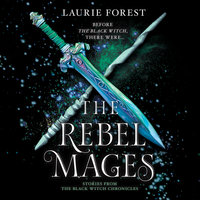The Rebel Mages: Wandfasted\Light Mage (The Black Witch Chronicles) - Laurie Forest