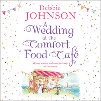 A Wedding at the Comfort Food Cafe - Debbie Johnson