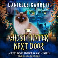 The Ghost Hunter Next Door - Danielle Garrett