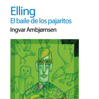 Elling. El baile de los pajaritos - Ingvar Ambjorsen
