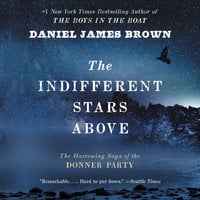 The Indifferent Stars Above - Daniel James Brown