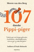 107 danske Pippi-piger: Fortællinger om foregangskvinder, frontkvinder, videnskabskvinder, dronninger og mønsterbrydere