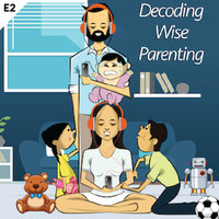 Decoding Wise Parenting - II
