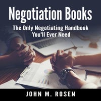 Negotiation Books: The Only Negotiating Handbook You'll Ever Need - John M. Rosen