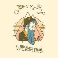 Wilderness Essays - John Muir