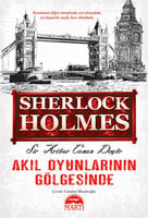 Sherlock Holmes - Akıl Oyunlarının Gölgesinde - Sir Arthur Conan Doyle