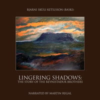 Lingering Shadows: The Story of the Reynistaður Brothers - Bjarni Skúli Ketilsson (Baski)