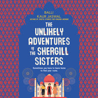 The Unlikely Adventures of the Shergill Sisters: A Novel - Balli Kaur Jaswal