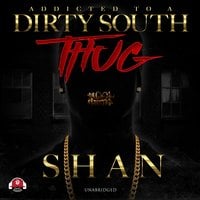 Addicted to a Dirty South Thug - Shan