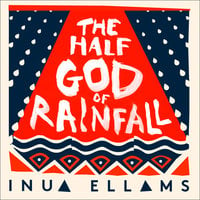 The Half-God of Rainfall - Inua Ellams
