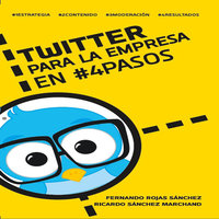 Twitter para la empresa en #4Pasos - Fernando Rojas Sánchez
Ricardo Sánchez Marchand