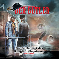 Der Butler: Der Butler jagt das Runghold-Ungeheuer - J.J. Preyer