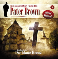Die rätselhaften Fälle des Pater Brown - Folge 1: Das blaue Kreuz - G.K. Chesterton, Markus Winter