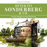 Detektei Sonderberg & Co.: Der Spiegel von Burg Vischering - Dennis Ehrhardt