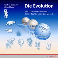 Die Evolution: Teil 1: Das Leben entsteht, Teil 2: Das Tierreich. Der Mensch - Manfred Grasshoff