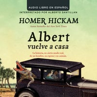 Albert vuelve a casa: La historia, en cierto modo real, de un hombre, su esposa y su caimAn. - Homer Hickam
